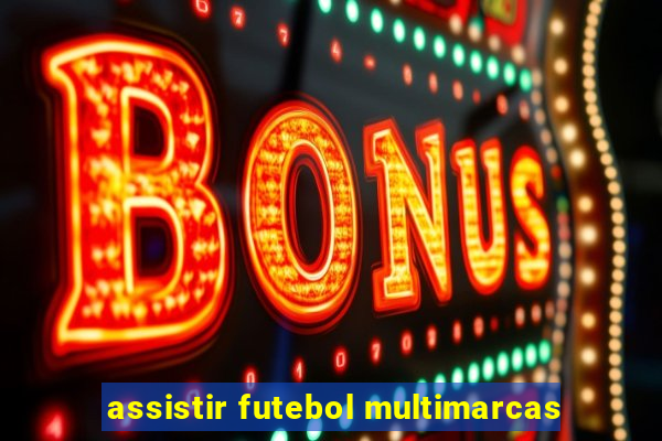 assistir futebol multimarcas