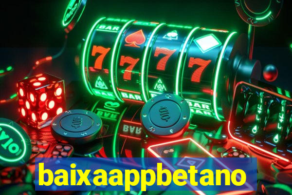 baixaappbetano