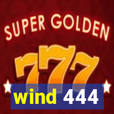 wind 444