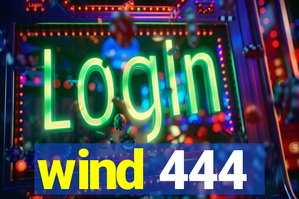 wind 444