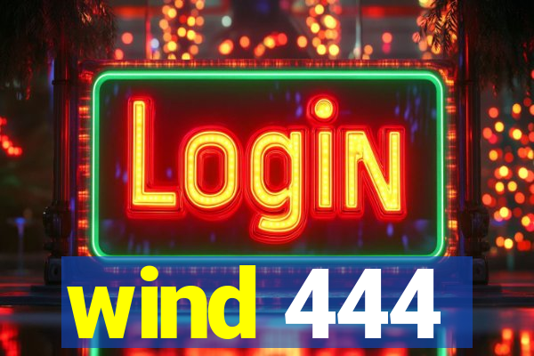 wind 444