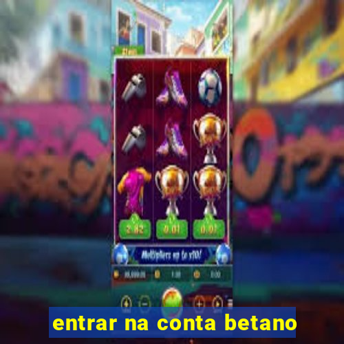 entrar na conta betano