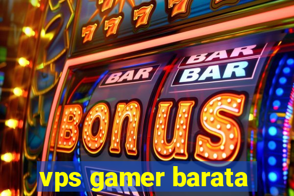 vps gamer barata