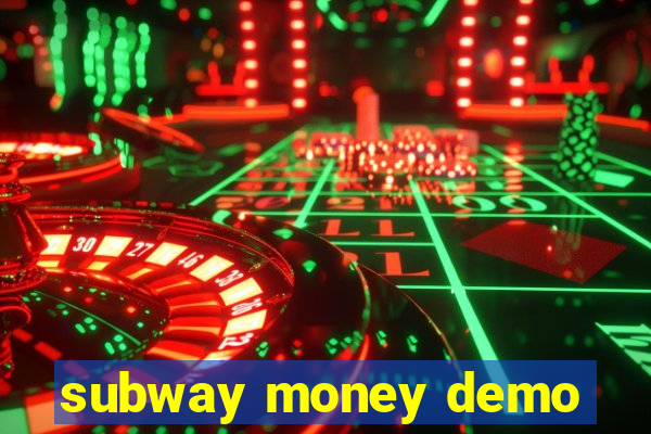 subway money demo