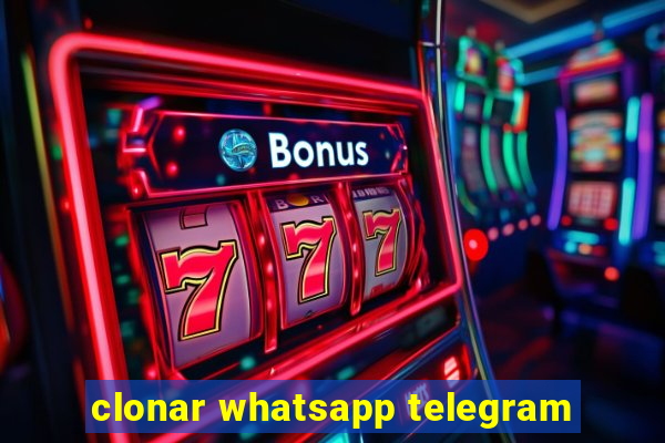 clonar whatsapp telegram