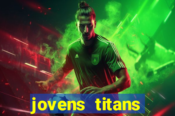 jovens titans cavando fortunas