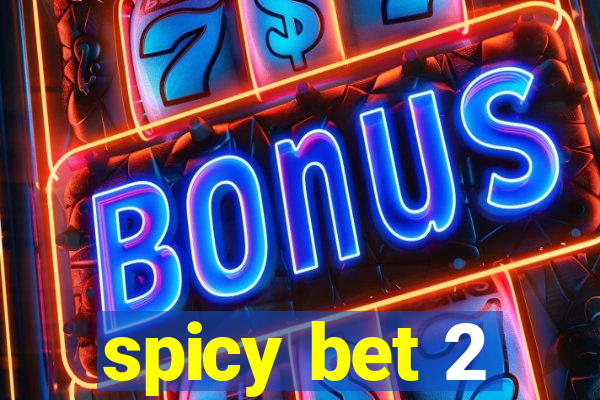 spicy bet 2