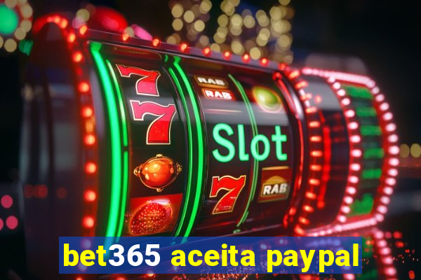 bet365 aceita paypal