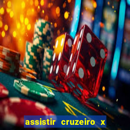 assistir cruzeiro x gremio ao vivo