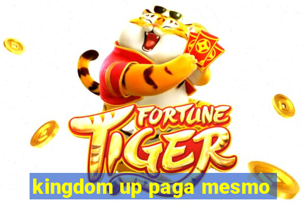 kingdom up paga mesmo