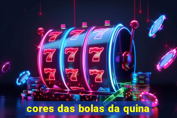 cores das bolas da quina