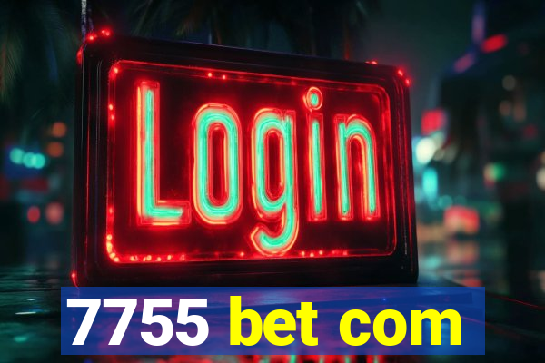 7755 bet com