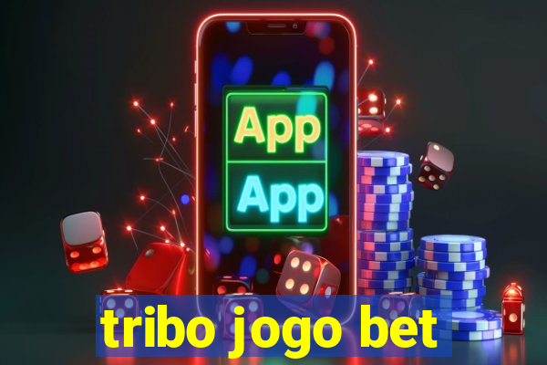 tribo jogo bet