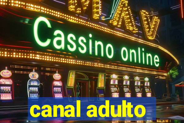 canal adulto