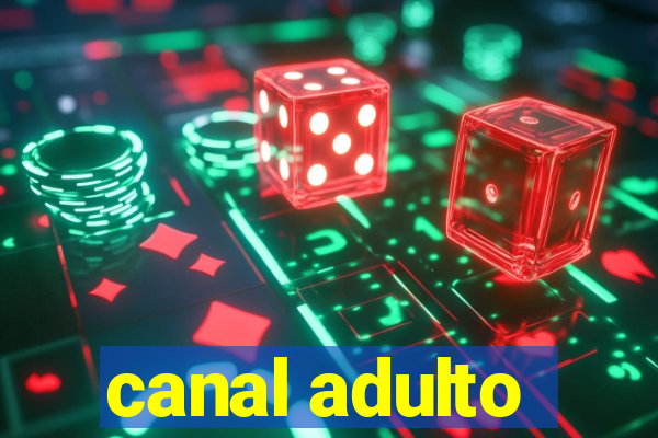 canal adulto