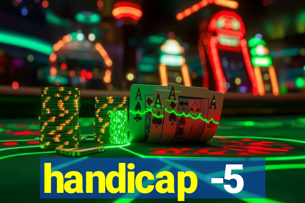 handicap -5