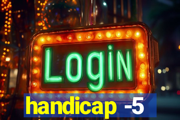 handicap -5