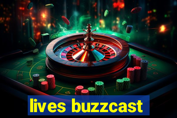 lives buzzcast