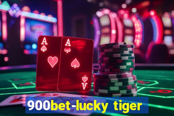 900bet-lucky tiger