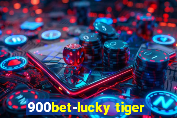 900bet-lucky tiger