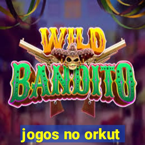 jogos no orkut