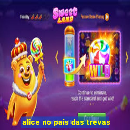 alice no pais das trevas