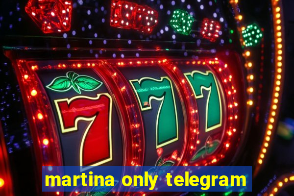 martina only telegram