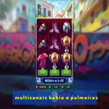 multicanais bahia e palmeiras