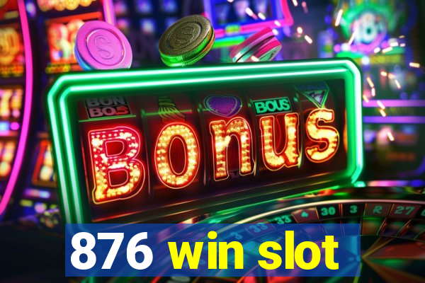 876 win slot