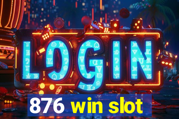 876 win slot