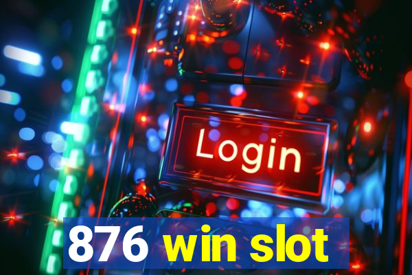 876 win slot