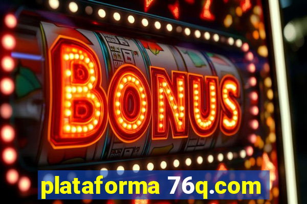 plataforma 76q.com