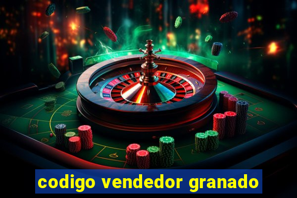 codigo vendedor granado