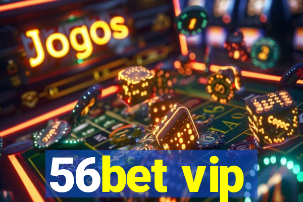 56bet vip