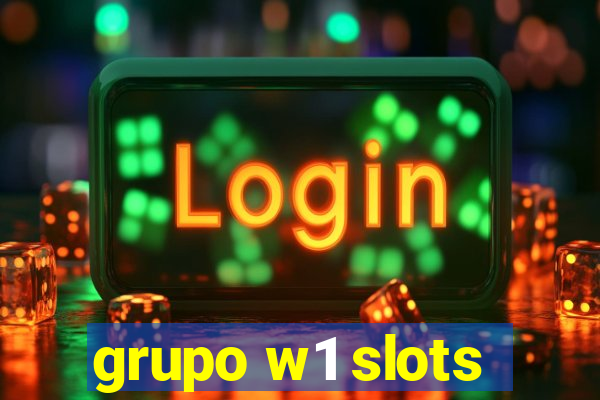 grupo w1 slots