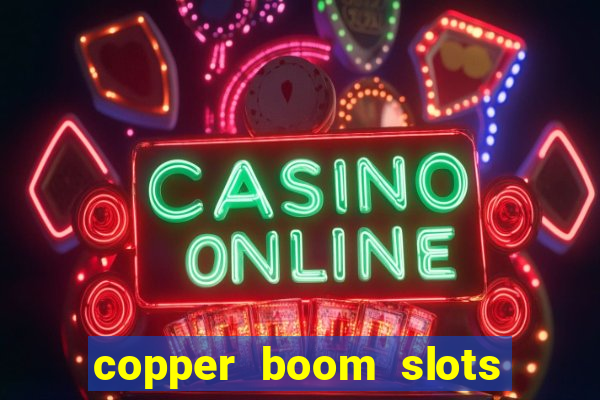 copper boom slots paga mesmo