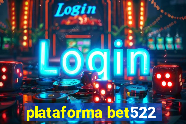 plataforma bet522