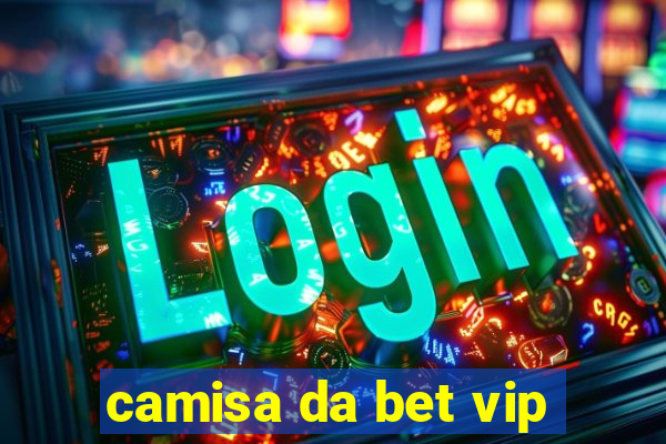 camisa da bet vip