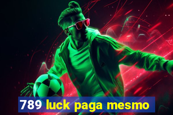 789 luck paga mesmo