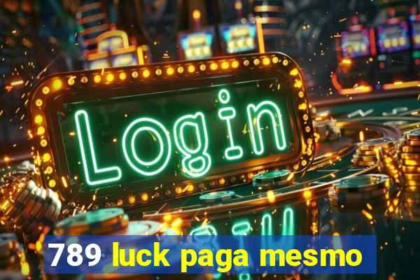 789 luck paga mesmo