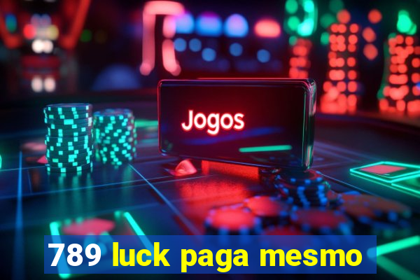 789 luck paga mesmo