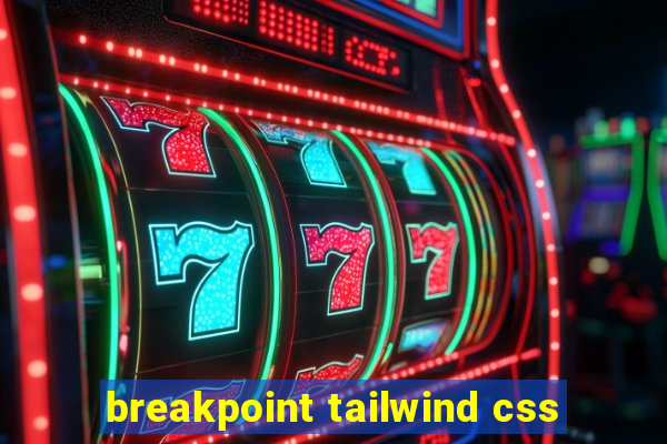 breakpoint tailwind css