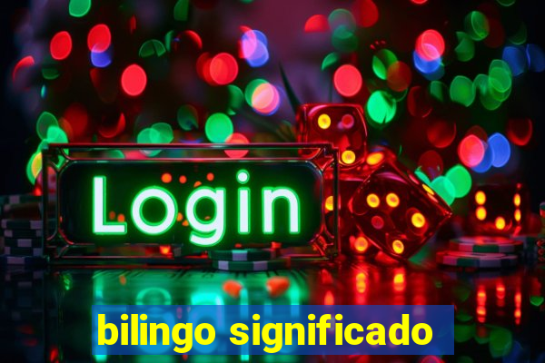 bilingo significado