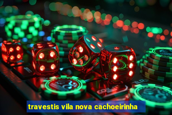 travestis vila nova cachoeirinha