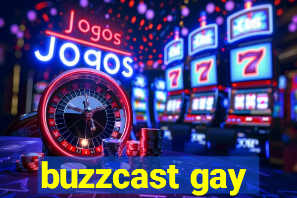 buzzcast gay