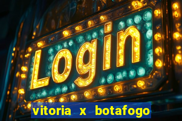 vitoria x botafogo sp futemax