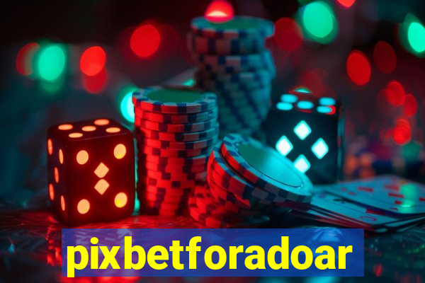 pixbetforadoar