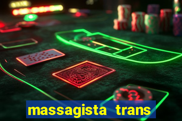 massagista trans s?o paulo