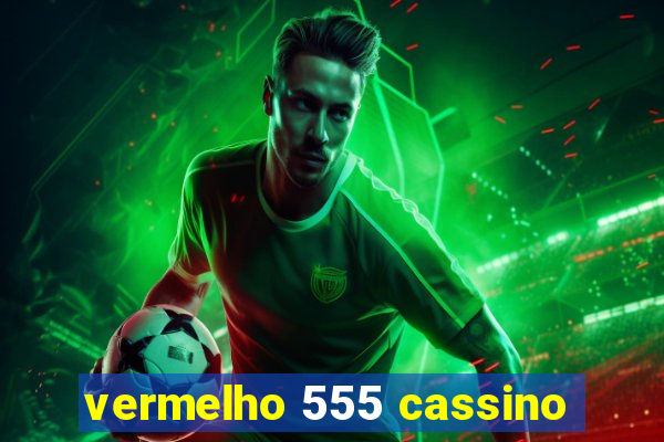 vermelho 555 cassino