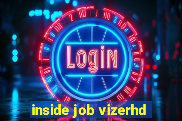 inside job vizerhd